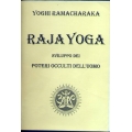 Yoghi Ramacharaka - Raja Yoga sviluppo dei poteri occulti dell'uomo